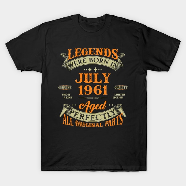 62nd Birthday Gift Legends Born In July 1961 62 Years Old T-Shirt by Schoenberger Willard